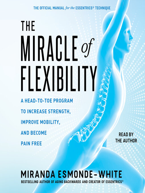 Title details for The Miracle of Flexibility by Miranda Esmonde-White - Available